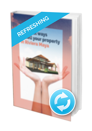 The Best Ways to Sell your Property in Riviera Maya